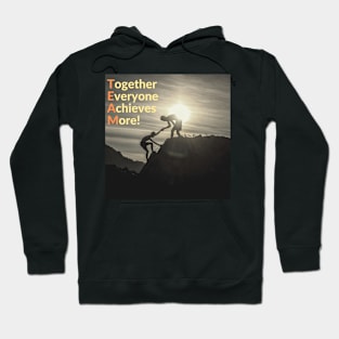 TEAM together everyone achieves more Hoodie